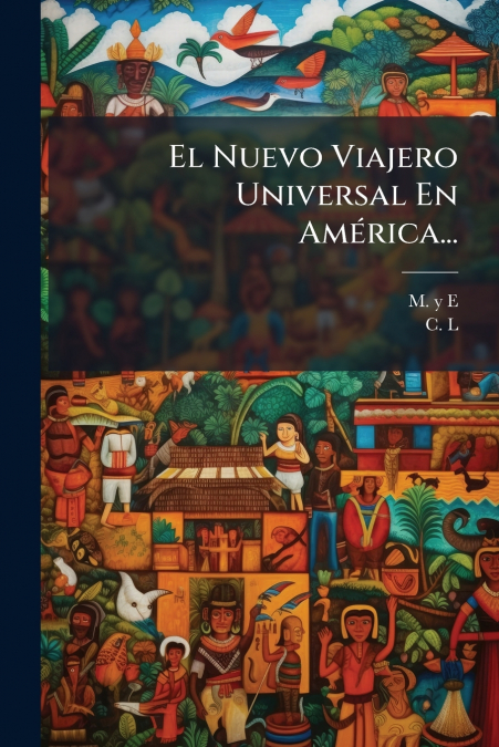 El Nuevo Viajero Universal En América...