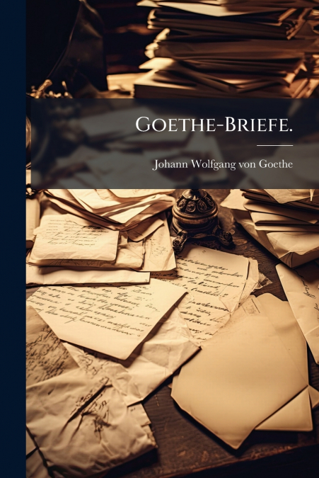 Goethe-Briefe.