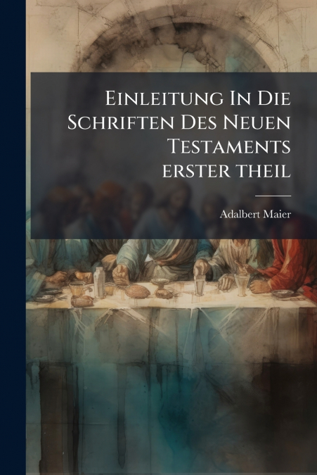 Einleitung In Die Schriften Des Neuen Testaments erster theil
