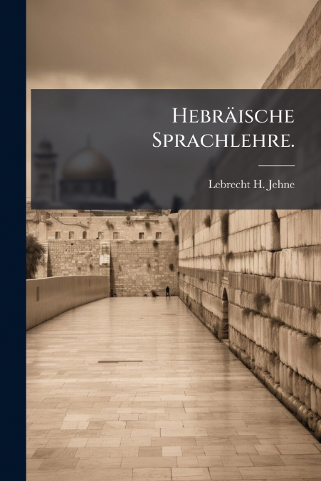 Hebräische Sprachlehre.