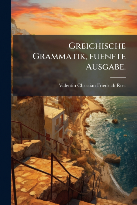 Greichische Grammatik, fuenfte Ausgabe.