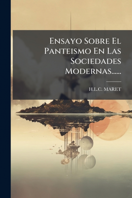 Ensayo Sobre El Panteismo En Las Sociedades Modernas......