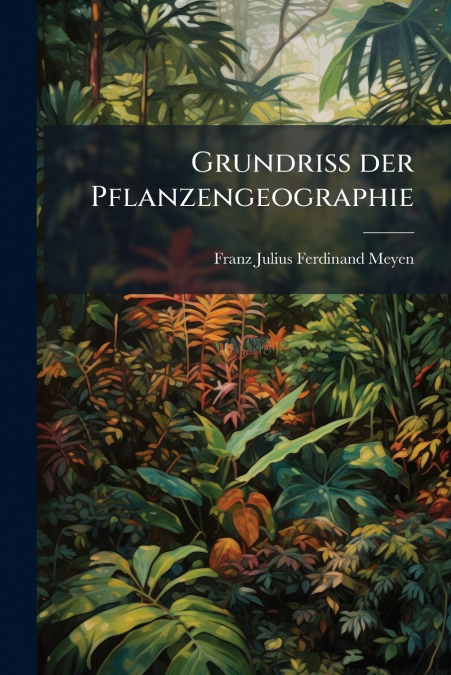 Grundriss der Pflanzengeographie