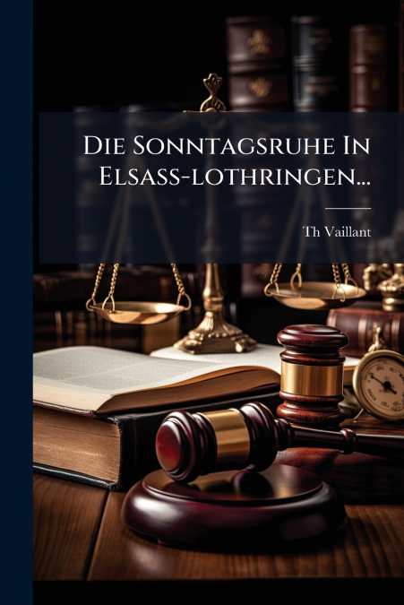 Die Sonntagsruhe In Elsass-lothringen...