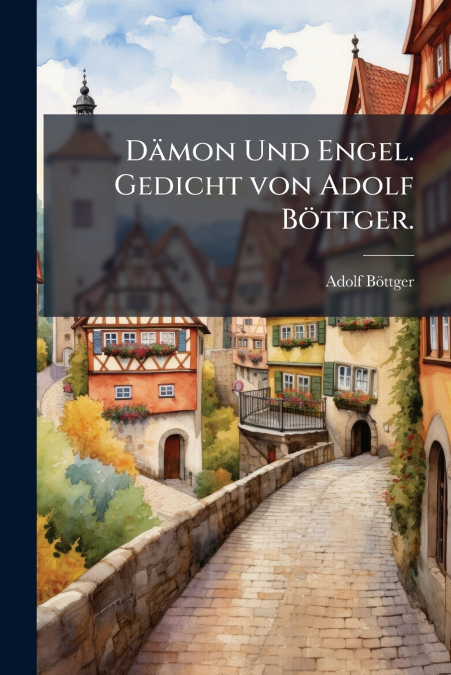 Dämon Und Engel. Gedicht von Adolf Böttger.