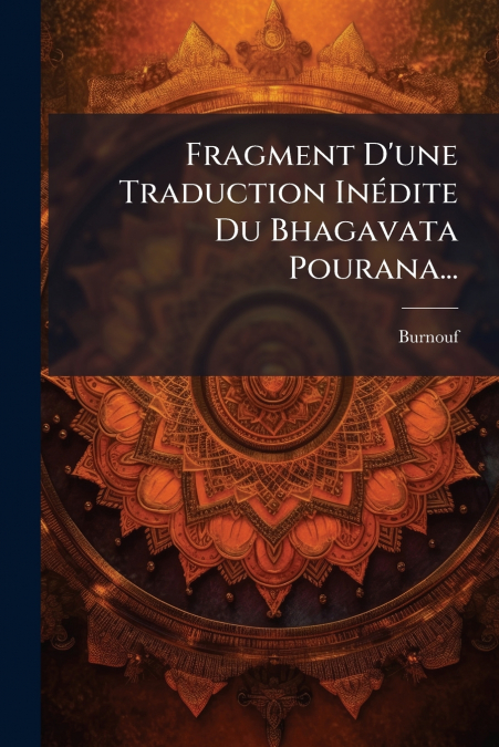 Fragment D’une Traduction Inédite Du Bhagavata Pourana...