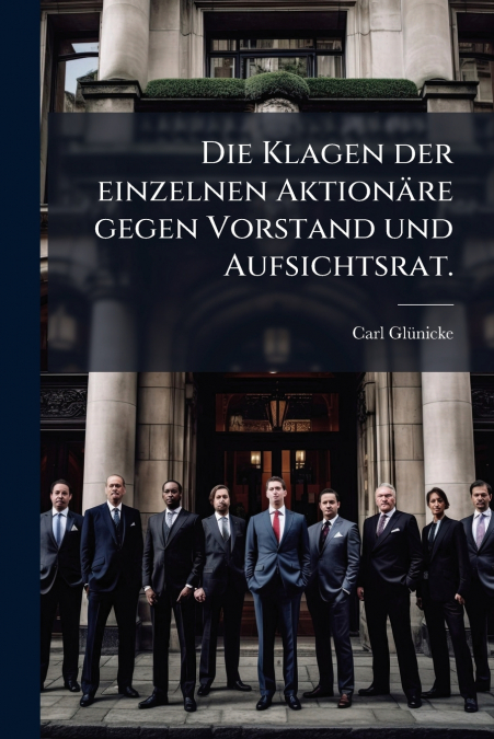 Die Klagen der einzelnen Aktionäre gegen Vorstand und Aufsichtsrat.