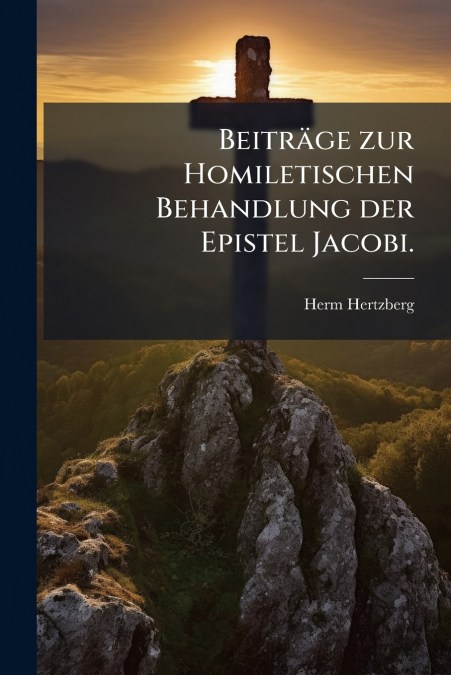 Beiträge zur Homiletischen Behandlung der Epistel Jacobi.