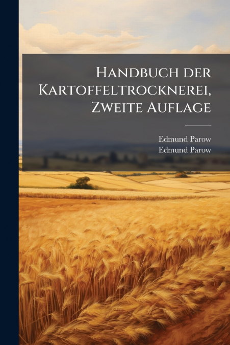 Handbuch der Kartoffeltrocknerei, Zweite Auflage
