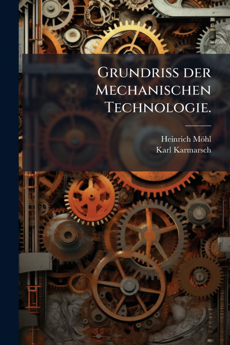 Grundriss der Mechanischen Technologie.