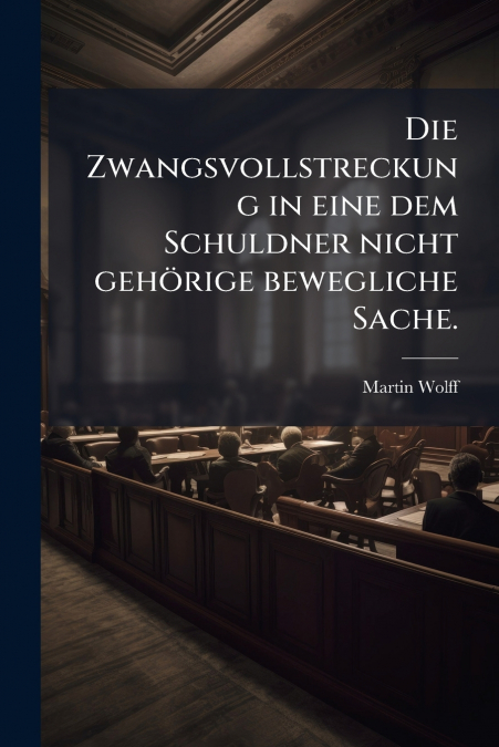 Die Zwangsvollstreckung in eine dem Schuldner nicht gehörige bewegliche Sache.