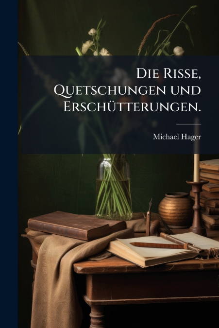 Die Risse, Quetschungen und Erschütterungen.