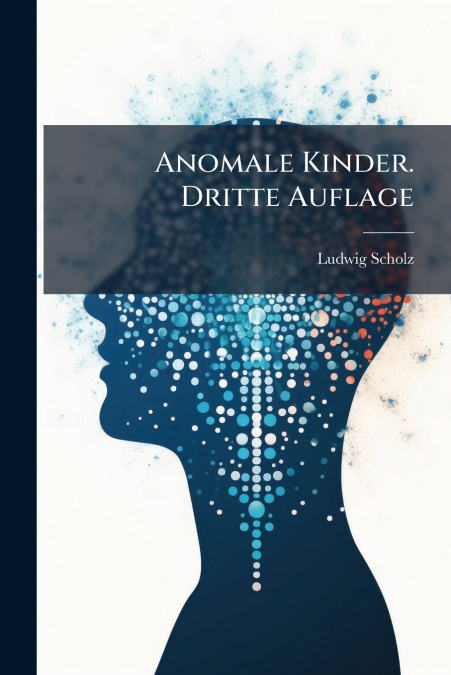 Anomale Kinder. Dritte Auflage