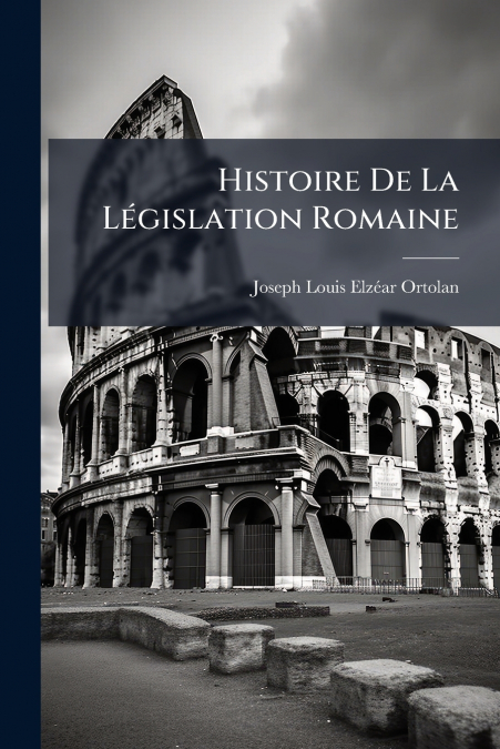 Histoire De La Législation Romaine