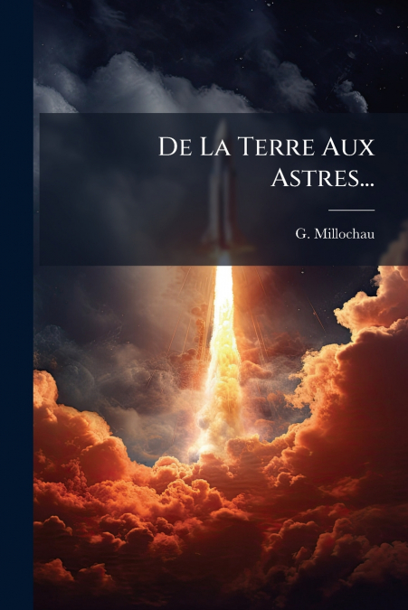De La Terre Aux Astres...