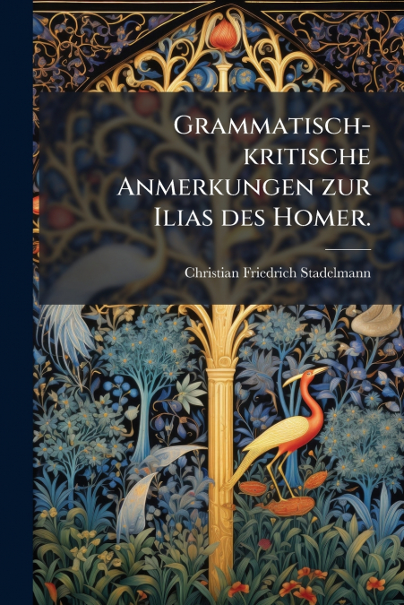 Grammatisch-kritische Anmerkungen zur Ilias des Homer.
