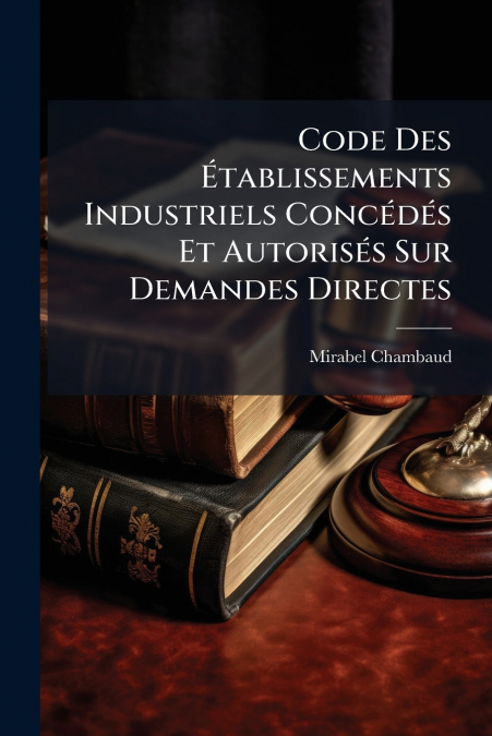 Code Des Établissements Industriels Concédés Et Autorisés Sur Demandes Directes