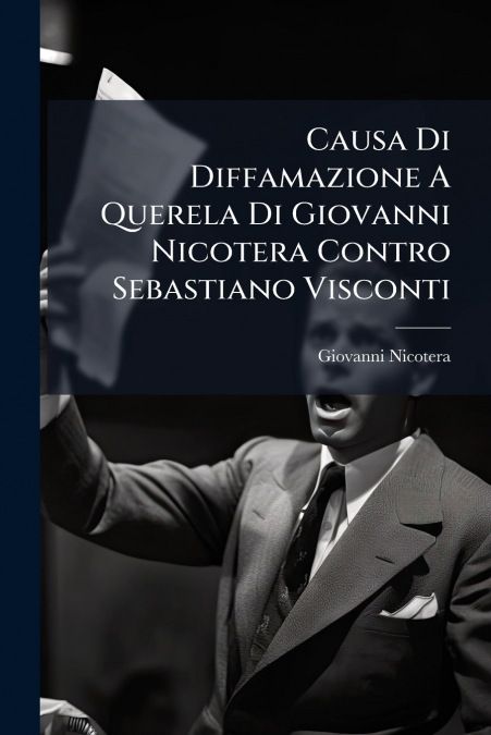 Causa Di Diffamazione A Querela Di Giovanni Nicotera Contro Sebastiano Visconti