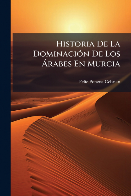 Historia De La Dominación De Los Árabes En Murcia