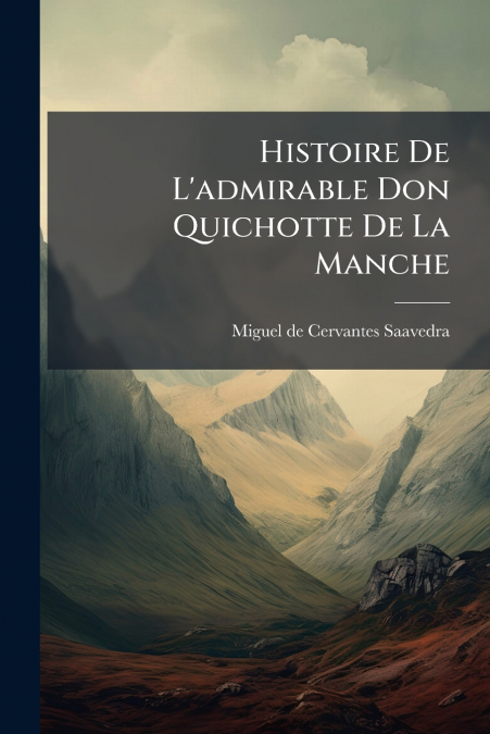 Histoire De L’admirable Don Quichotte De La Manche