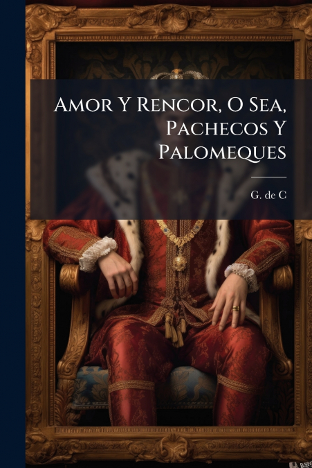 Amor Y Rencor, O Sea, Pachecos Y Palomeques