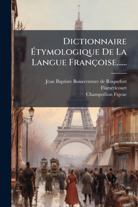 Dictionnaire Étymologique De La Langue Françoise......