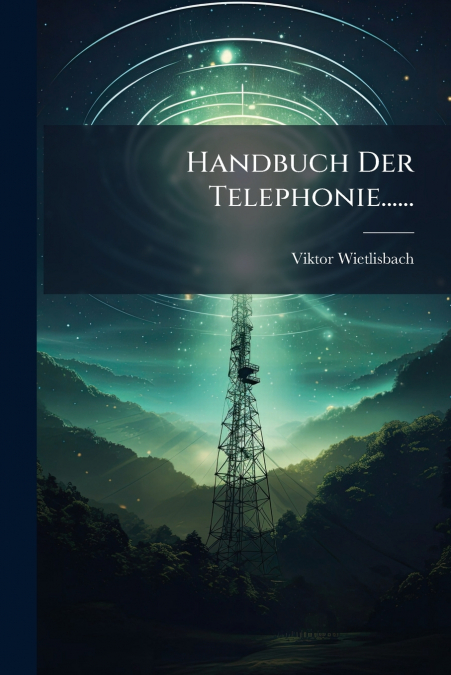 Handbuch Der Telephonie......