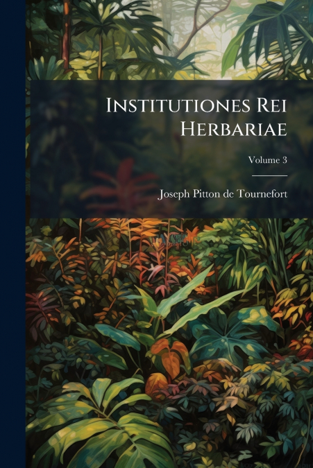 Institutiones Rei Herbariae; Volume 3