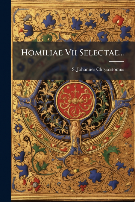 Homiliae Vii Selectae...