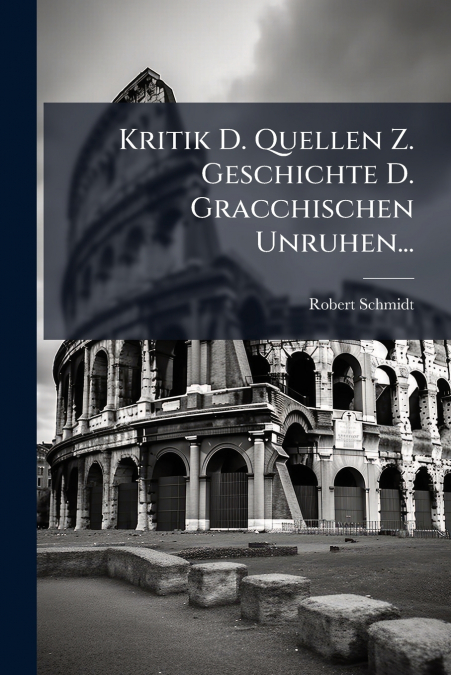 Kritik D. Quellen Z. Geschichte D. Gracchischen Unruhen...