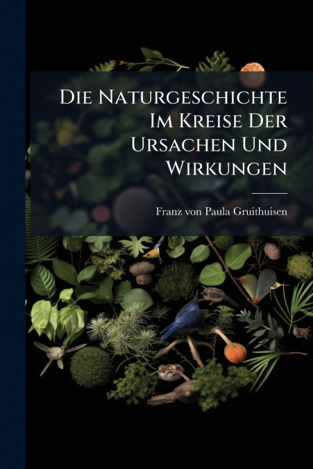 Die Naturgeschichte Im Kreise Der Ursachen Und Wirkungen