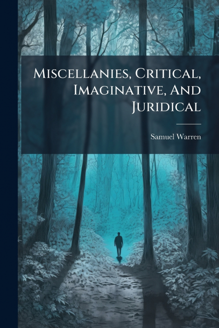 Miscellanies, Critical, Imaginative, And Juridical