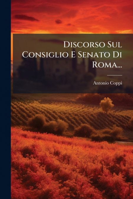 Discorso Sul Consiglio E Senato Di Roma...