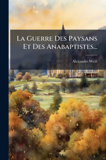 La Guerre Des Paysans Et Des Anabaptistes...