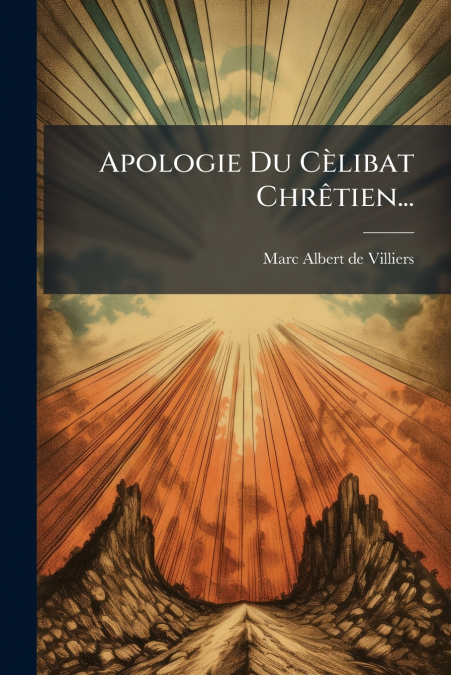 Apologie Du Cèlibat Chrêtien...