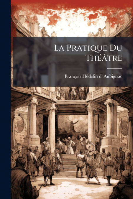 La Pratique Du Théâtre