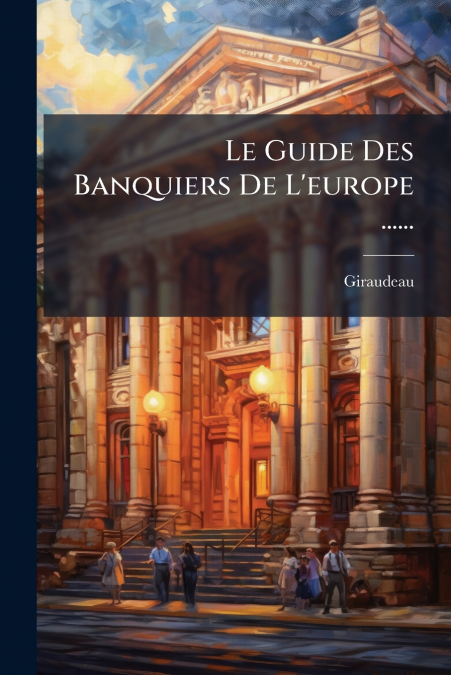 Le Guide Des Banquiers De L’europe ......