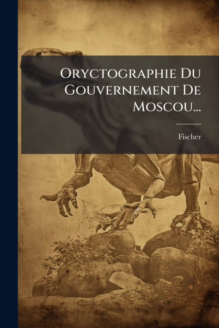 Oryctographie Du Gouvernement De Moscou...