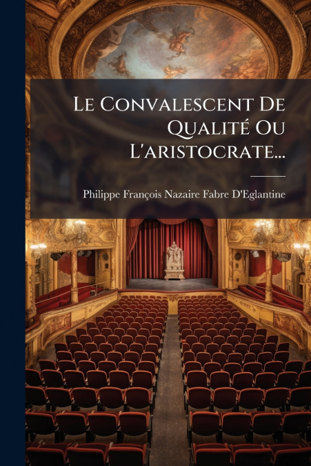 Le Convalescent De Qualité Ou L’aristocrate...