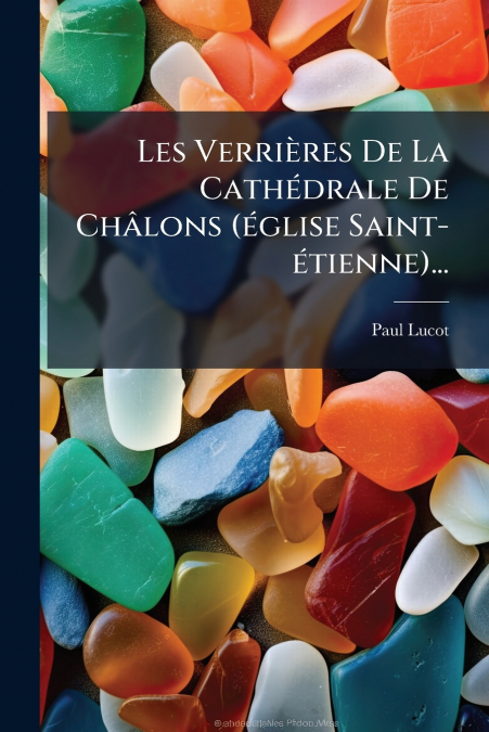 Les Verrières De La Cathédrale De Châlons (église Saint-étienne)...