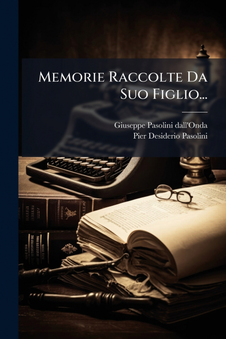 Memorie Raccolte Da Suo Figlio...
