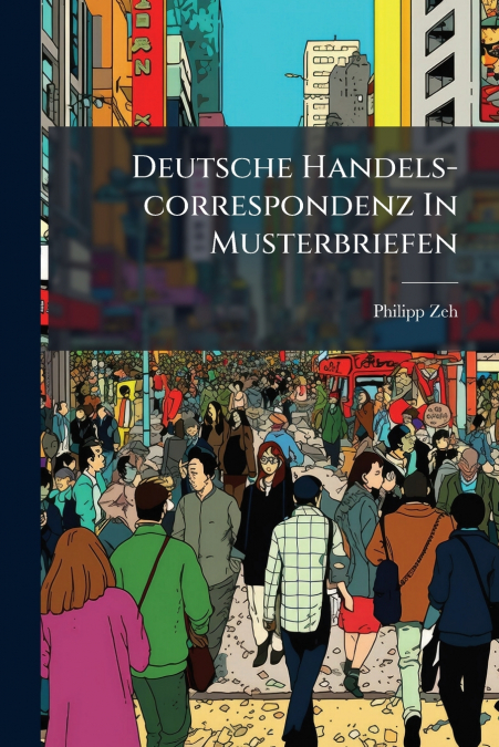 Deutsche Handels-correspondenz In Musterbriefen