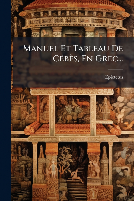 Manuel Et Tableau De Cébès, En Grec...