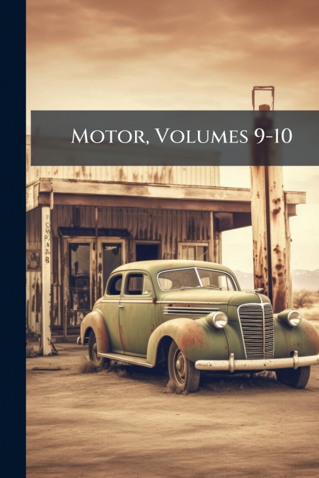 Motor, Volumes 9-10