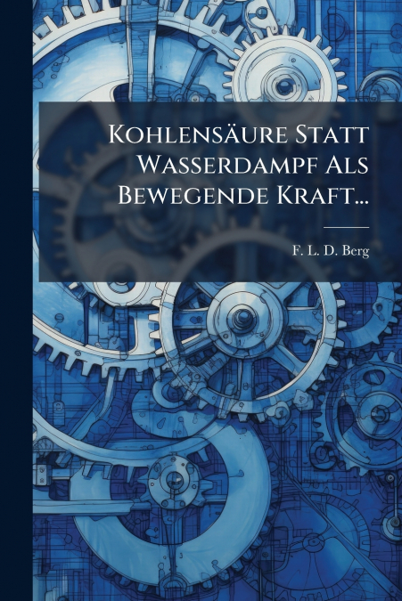 Kohlensäure Statt Wasserdampf Als Bewegende Kraft...
