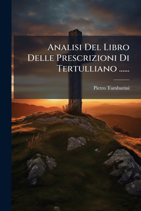 Analisi Del Libro Delle Prescrizioni Di Tertulliano ......