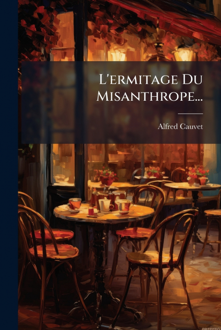 L’ermitage Du Misanthrope...