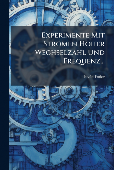 Experimente Mit Strömen Hoher Wechselzahl Und Frequenz...