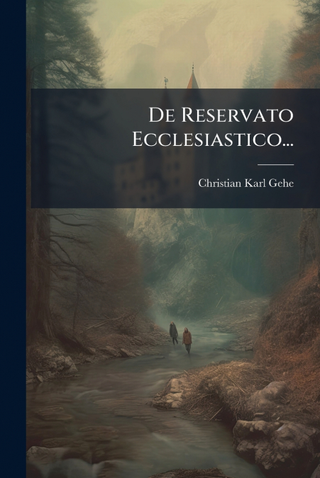 De Reservato Ecclesiastico...