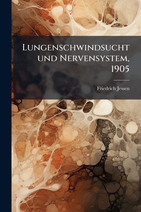 Lungenschwindsucht und Nervensystem, 1905